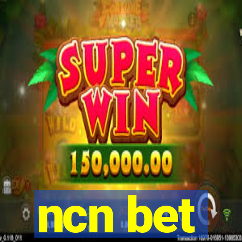 ncn bet